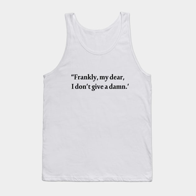 Frankly, my dear, I don't give a damn. Gone with the Wind. Famous 1939 Dialogue Tank Top by Crafty Deeja